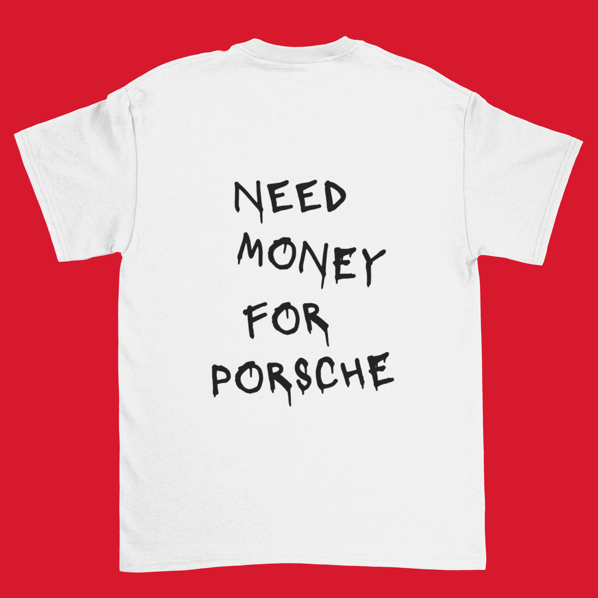 "NEED MONEY FOR PORSCHE" UNISEX OVERSIZE TEE